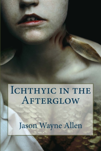 Ichthyic in the Afterglow by Jason Wayne Allen